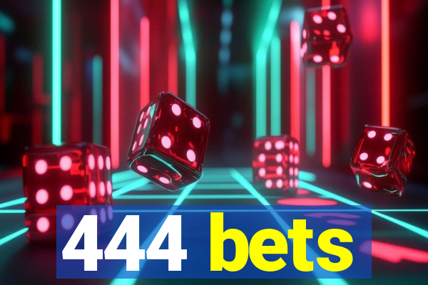 444 bets